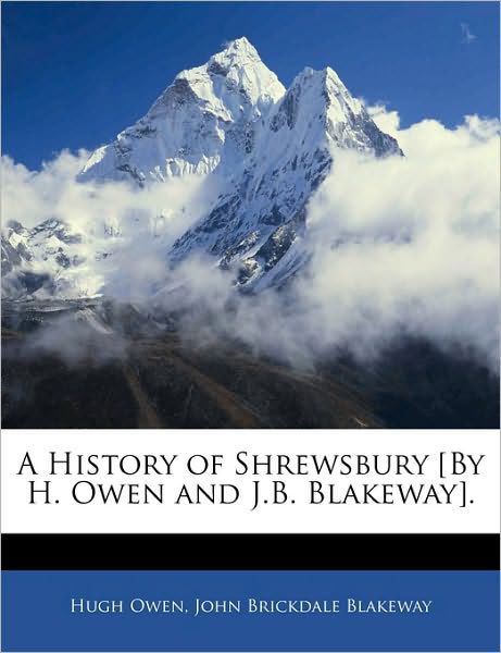 A History of Shrewsbury [By H. Owe - Owen - Books -  - 9781145398290 - 