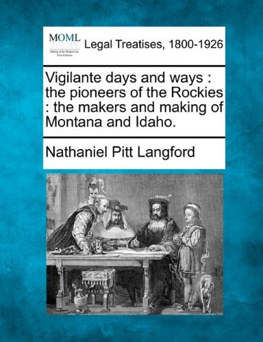 Cover for Nathaniel Pitt Langford · Vigilante Days and Ways: the Pioneers of the Rockies : the Makers and Making of Montana and Idaho. (Paperback Book) (2010)
