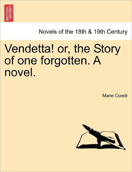 Vendetta! Or, the Story of One Forgotten. a Novel. - Marie Corelli - Libros - British Library, Historical Print Editio - 9781241216290 - 17 de marzo de 2011