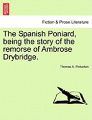 Cover for Thomas a Pinkerton · The Spanish Poniard, Being the Story of the Remorse of Ambrose Drybridge. (Taschenbuch) (2011)