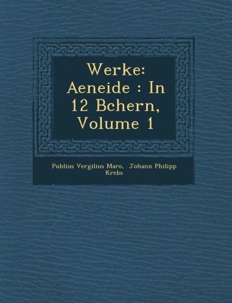 Cover for Publius Vergilius Maro · Werke: Aeneide: in 12 B Chern, Volume 1 (Taschenbuch) (2012)