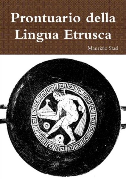 Prontuario Della Lingua Etrusca - Maurizio Stasi - Bøger - Lulu.com - 9781291985290 - August 15, 2014