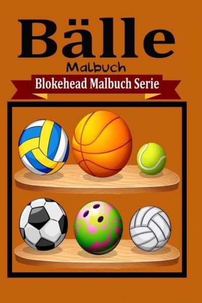 Cover for Die Blokehead · Balle Malbuch (Paperback Book) (2020)