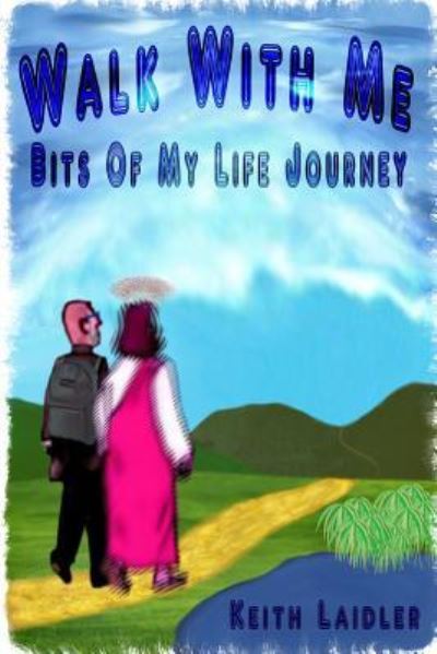 Cover for Keith Laidler · Walk With Me Bits of My Life Journey (Paperback Book) (2016)