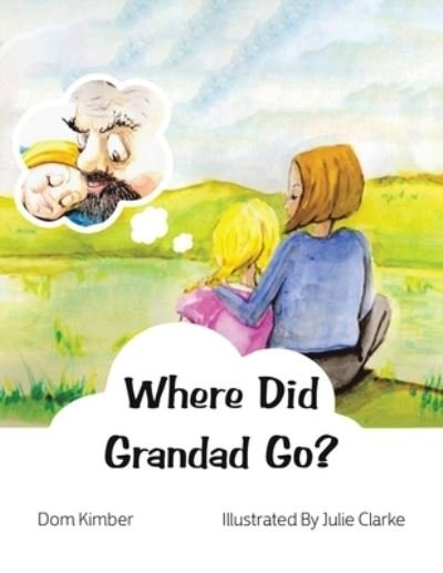 Cover for Dom Kimber · Where Did Grandad Go? (Paperback Book) (2023)