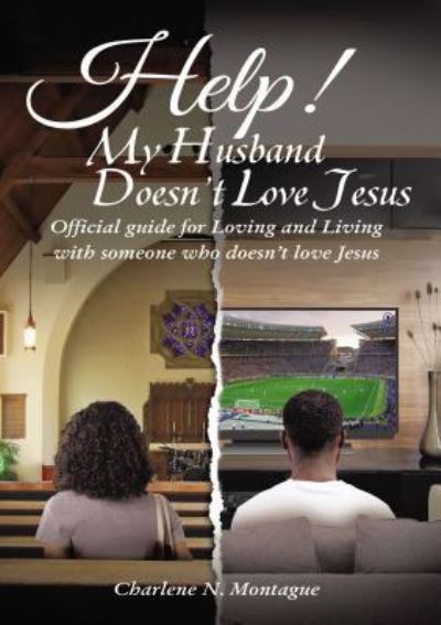 Cover for Charlene Montague · Help! My Husband Doesn't Love Jesus : Official Guide for Loving and Living with someone who doesn't Love Jesus (Taschenbuch) (2019)