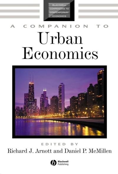 A Companion to Urban Economics - Blackwell Companions to Contemporary Economics - RJ Arnott - Books - John Wiley and Sons Ltd - 9781405106290 - August 4, 2006