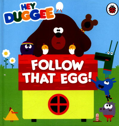 Cover for Hey Duggee · Hey Duggee: Follow That Egg! - Hey Duggee (Board book) (2016)