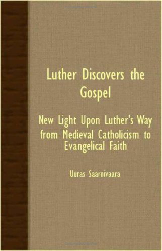 Cover for Uuras Saarnivaara · Luther Discovers the Gospel - New Light Upon Luther's Way from Medieval Catholicism to Evangelical Faith (Paperback Bog) (2007)