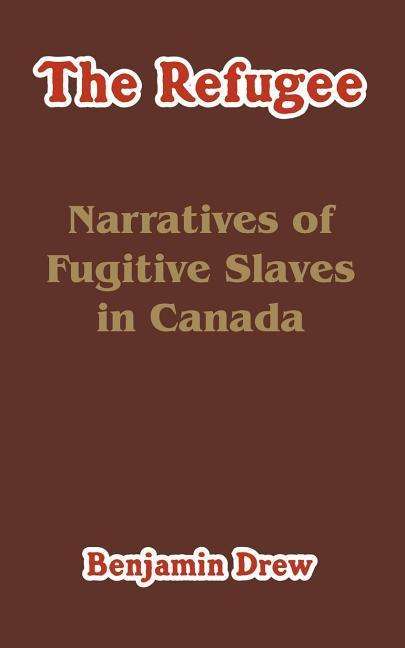 Cover for Benjamin Drew · The Refugee: Narratives of Fugitive Slaves in Canada (Taschenbuch) (2004)