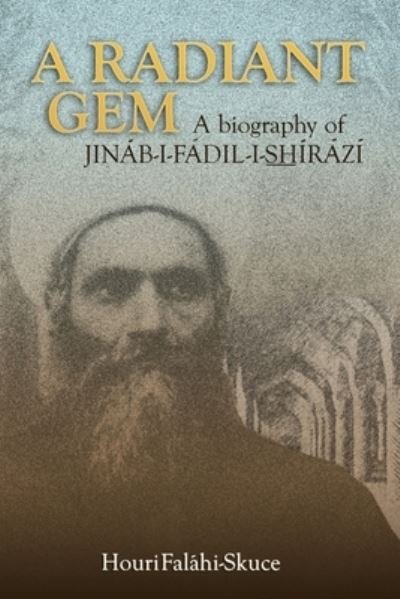 Cover for Houri Falahi-skuce · A Radiant Gem - a Biography of Jináb-I-Fádil-I-ShÍrází (Paperback Book) (2004)