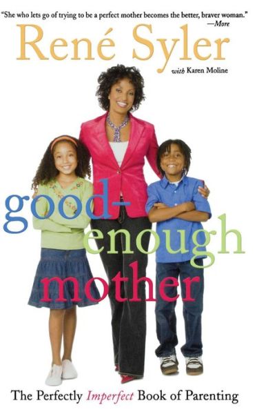 Rene Syler · Good-enough Mother: the Perfectly Imperfect Book of Parenting (Taschenbuch) (2008)