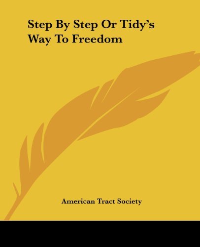 Cover for American Tract Society · Step by Step or Tidy's Way to Freedom (Paperback Book) (2004)