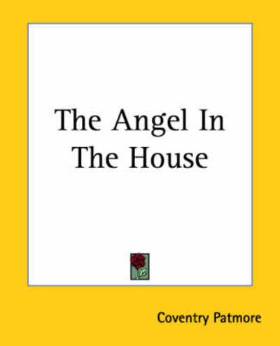 Cover for Coventry Patmore · The Angel in the House (Pocketbok) (2004)