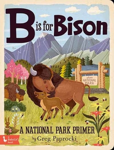 Cover for Greg Paprocki · B is for Bison: A National Parks Alphabet (Board book) (2021)