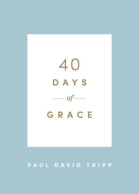 Cover for Paul David Tripp · 40 Days of Grace - 40 Days Devotionals (Paperback Book) (2020)