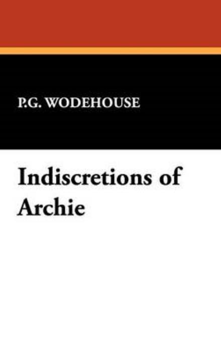 Cover for P. G. Wodehouse · Indiscretions of Archie (Hardcover bog) (2009)
