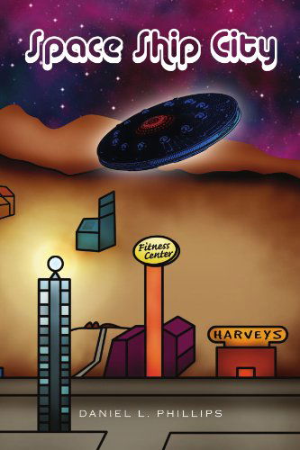 Cover for Daniel L Philips · Space Ship City (Paperback Book) (2008)