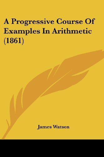 Cover for James Watson · A Progressive Course of Examples in Arithmetic (1861) (Paperback Bog) (2009)
