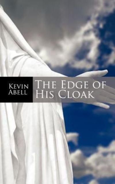 Cover for Kevin Abell · The Edge of His Cloak (Paperback Book) (2009)