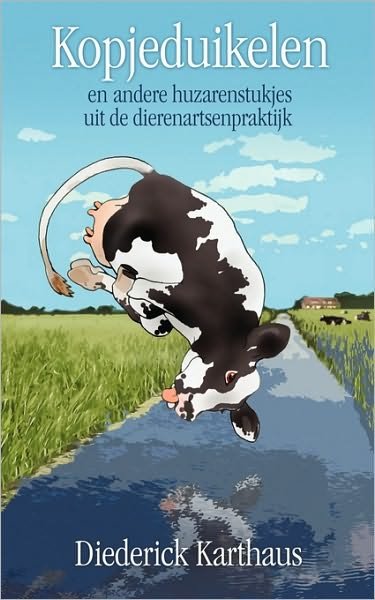 Cover for Diederick Karthaus · Kopjeduikelen: en Andere Huzarenstukjes Uit De Dierenartsenpraktijk (Pocketbok) (2009)