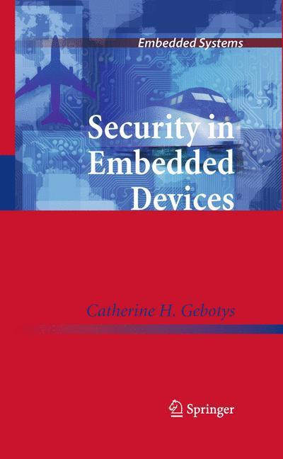 Cover for Catherine H. Gebotys · Security in Embedded Devices - Embedded Systems (Hardcover Book) [2010 edition] (2009)