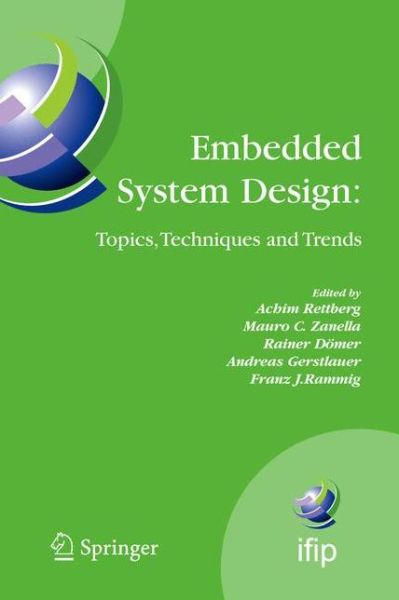 Cover for Achim Rettberg · Embedded System Design: Topics, Techniques and Trends: Ifip Tc10 Working Conference: International Embedded Systems Symposium (Iess), May 30 - June 1, 2007, Irvine (Ca), USA - Ifip Advances in Information and Communication Technology (Paperback Book) [1st Ed. Softcover of Orig. Ed. 2007 edition] (2010)