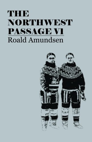 Cover for Roald Amundsen · The North West Passage V1: Being the Record of a Voyage of Exploration of the Ship Gjoa, 1903-1907 (1908) (Pocketbok) (2010)