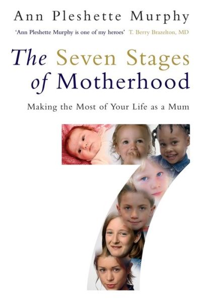 Cover for Ann Pleshette Murphy · The Seven Stages of Motherhood: Making the Most of Your Life as a Mum (Paperback Book) (2013)