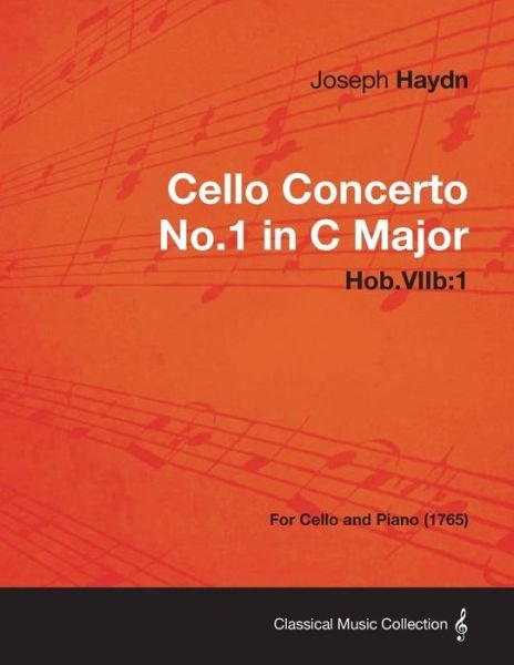 Cello Concerto No.1 in C Major Hob.viib: 1 - for Cello and Piano (1765) - Joseph Haydn - Kirjat - Carpenter Press - 9781447476290 - torstai 10. tammikuuta 2013