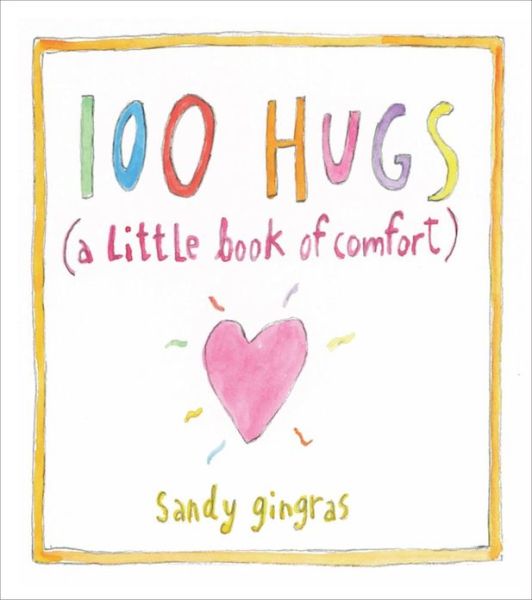 Cover for Sandy Gingras · 100 Hugs: A Little Book of Comfort (Hardcover Book) (2013)