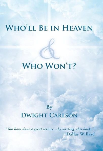 Cover for Dwight Carlson · Who'll Be in Heaven &amp; Who Won't? (Gebundenes Buch) (2012)