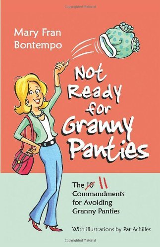 Cover for Mary Fran Bontempo · Not Ready for Granny Panties--The 11 Commandments for Avoiding Granny Panties (Paperback Book) (2012)