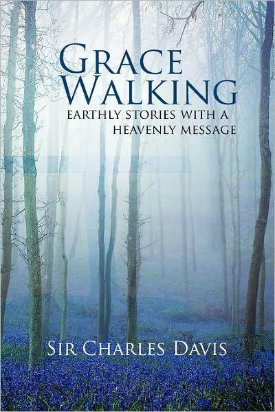 Cover for Charles Davis · Grace Walking: Earthly Stories with a Heavenly Message (Pocketbok) (2011)