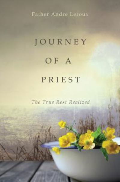 Cover for Father Andre LeRoux · Journey of a Priest (Paperback Book) (2016)