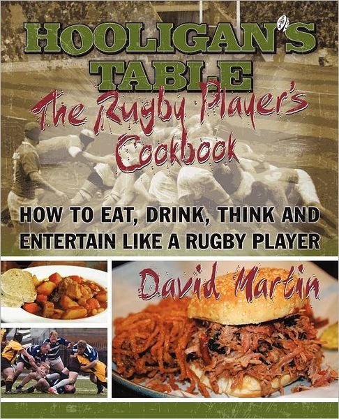 Cover for David Martin · The Hooligan's Table: the Rugby Player's Cookbook: How to Eat, Drink, Think and Entertain Like a Rugby Player (Pocketbok) (2012)