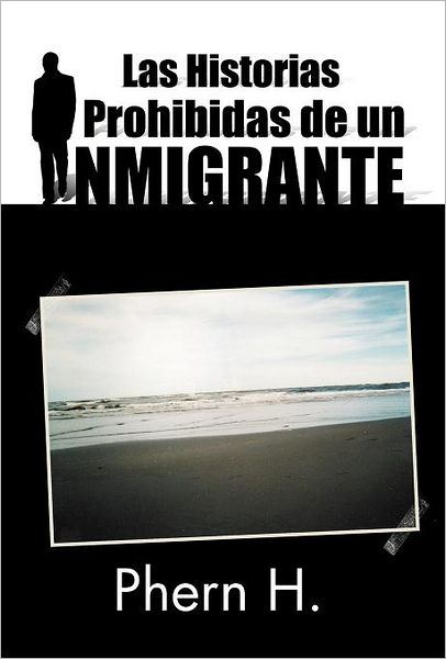 Cover for Phern H. · Las Historias Prohibidas De Un Inmigrante (Inbunden Bok) [Spanish edition] (2011)