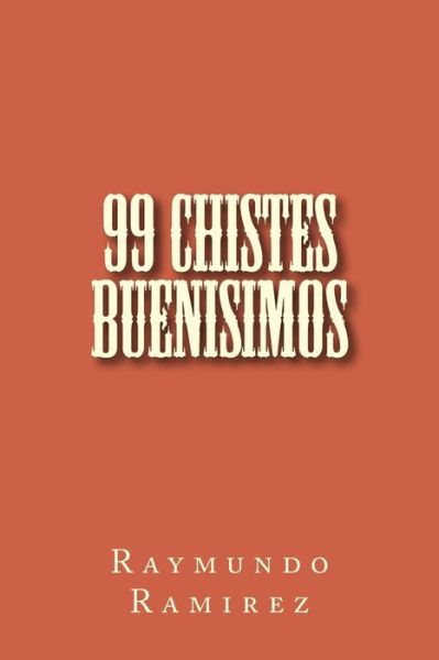 Cover for Raymundo Ramirez · Chistologia 99 Chistes Buenisimos (Paperback Book) (2011)