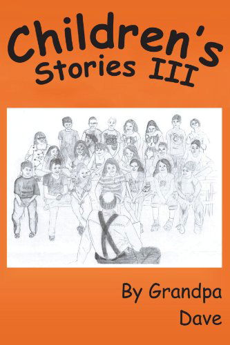 Children's Stories III - Grandpa Dave - Bücher - Trafford - 9781466918290 - 9. Mai 2012