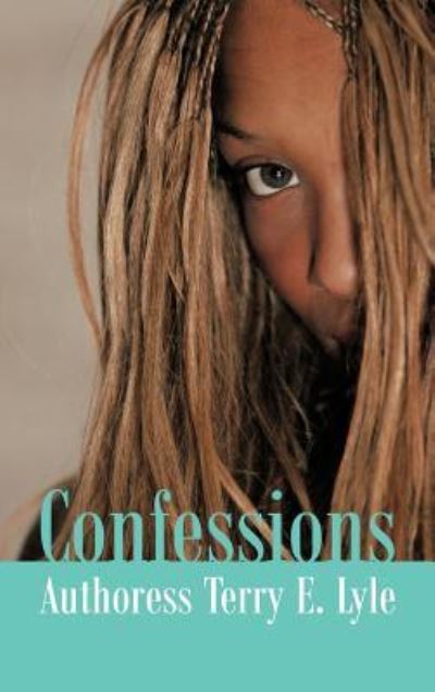 Cover for Authoress Terry E Lyle · Confessions (Hardcover Book) (2012)