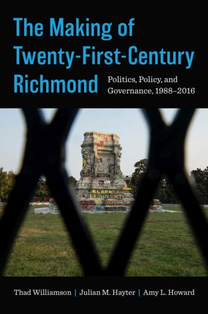 Thad Williamson · The Making of Twenty-First-Century Richmond: Politics, Policy, and Governance, 1988-2016 (Paperback Book) (2024)