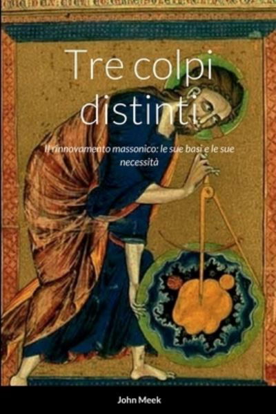 Cover for John Meek · Tre Colpi Distinti : Il Rinnovamento Massonico (Buch) (2022)