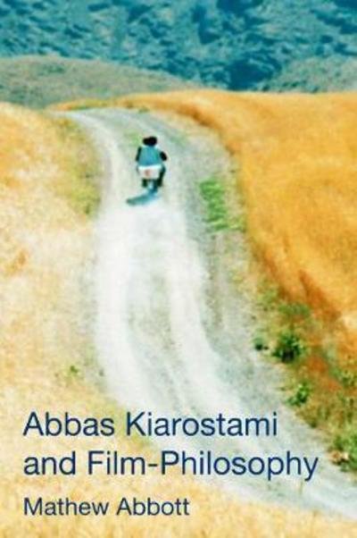 Cover for Mathew Abbott · Abbas Kiarostami and Film-Philosophy (Taschenbuch) (2018)