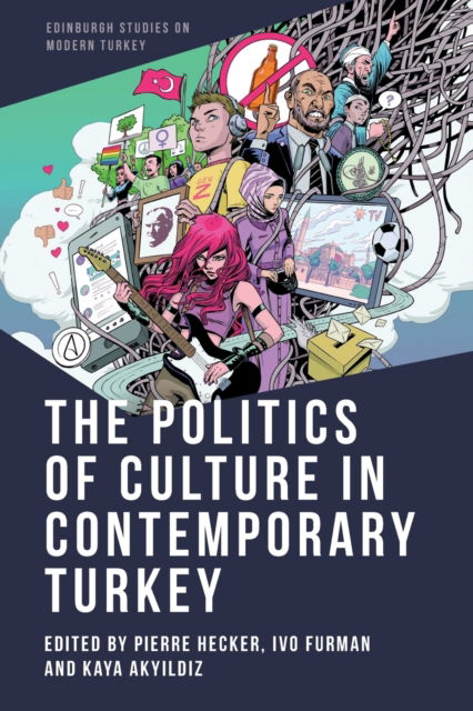 Cover for The Politics of Culture in Contemporary Turkey - Edinburgh Studies on Modern Turkey (Pocketbok) (2023)