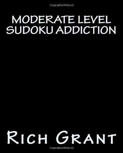 Cover for Rich Grant · Moderate Level Sudoku Addiction: an Addicting Collection of Sudoku Puzzles (Pocketbok) [Act edition] (2012)