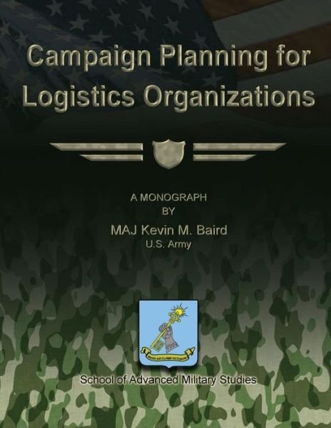Cover for Maj Kevin M Baird · Campaign Planning for Logistics Organizations (Taschenbuch) (2012)
