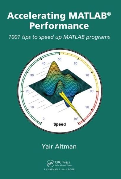 Cover for Yair M. Altman · Accelerating MATLAB Performance: 1001 tips to speed up MATLAB programs (Hardcover bog) (2014)