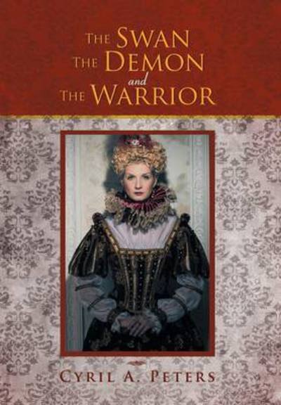 Cover for Cyril a Peters · The Swan the Demon and the Warrior (Hardcover Book) (2013)