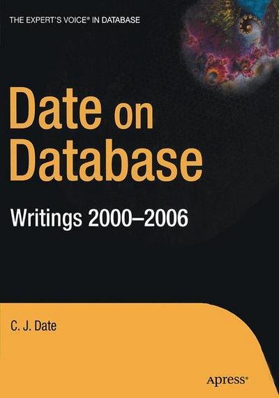 Cover for Christopher Date · Date on Database: Writings 2000-2006 (Paperback Book) [Softcover reprint of the original 1st edition] (2016)