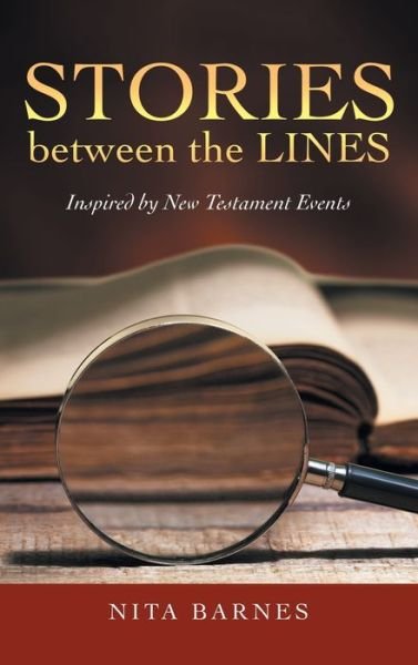 Cover for Nita Barnes · Stories Between the Lines : Inspired by New Testament Events (Hardcover Book) (2021)